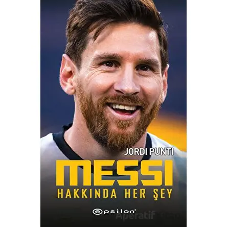 Messi Hakkında Her Şey - Jordi Punti - Epsilon Yayınevi