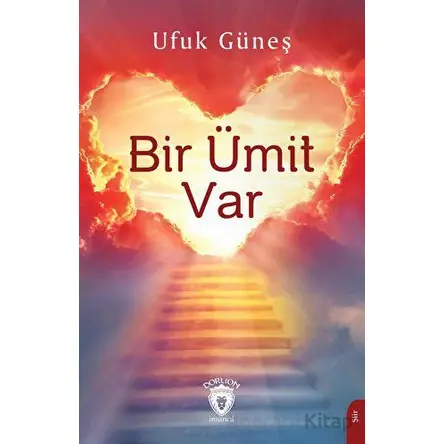 Bir Ümit Var - Ufuk Güneş - Dorlion Yayınları