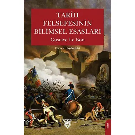 Tarih Felsefesinin Bilimsel Esasları - Gustave le Bon - Dorlion Yayınları