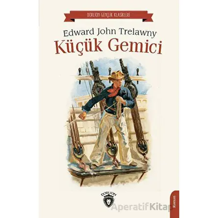 Küçük Gemici - Edward John Trelawny - Dorlion Yayınları