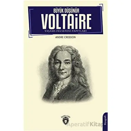 Büyük Düşünür Voltaire - Andre Cresson - Dorlion Yayınları