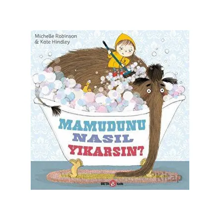 Mamutunu Nasıl Yıkarsın ? - Kate Hindley - Beta Kids