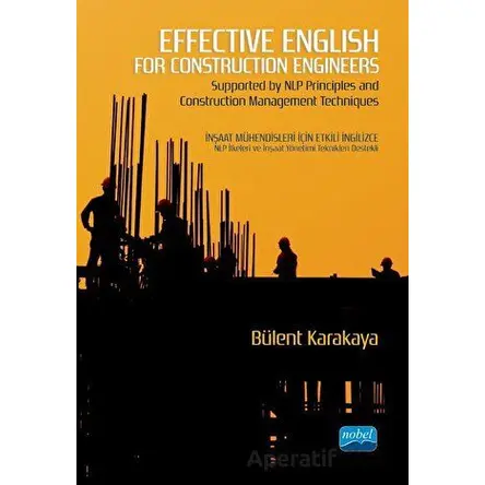 Effective English for Construction Engineers - Bülent Karakaya - Nobel Akademik Yayıncılık