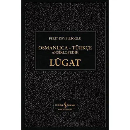 Osmanlıca - Türkçe Ansiklopedik Lügat - Ferit Devellioğlu - İş Bankası Kültür Yayınları