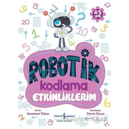 Robotik Kodlama Etkinliklerim (4-5 Yaş) - Muammer Özkan - İş Bankası Kültür Yayınları