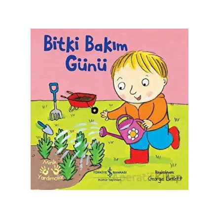 Bitki Bakım - Minik Yardımcılar - Kolektif - İş Bankası Kültür Yayınları