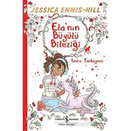 Elanın Büyülü Bileziği - Yavru Tekboynuz - Jessice Ennis-Hill - İş Bankası Kültür Yayınları