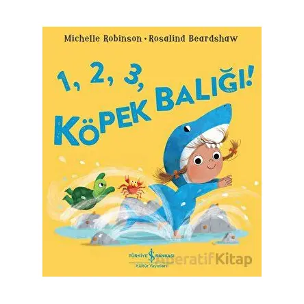 1,2,3, Köpek Balığı! - Michelle Robinson - İş Bankası Kültür Yayınları