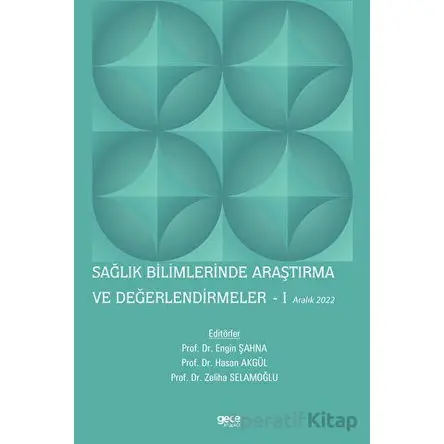Sağlık Bilimlerinde Araştırma ve Değerlendirmeler - 1 / Aralık 2022 - Engin Şahna - Gece Kitaplığı