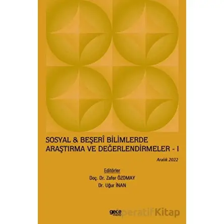 Sosyal & Beşeri Bilimlerde Araştırma ve Değerlendirmeler - 1 / Aralık 2022