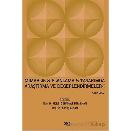 Mimarlık & Planlama & Tasarımda Araştırma ve Değerlendirmeler - 1 / Aralık 2022