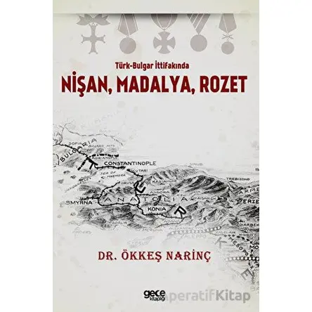 Türk-Bulgar İttifakında Nişan, Madalya, Rozet - Ökkeş Narinç - Gece Kitaplığı