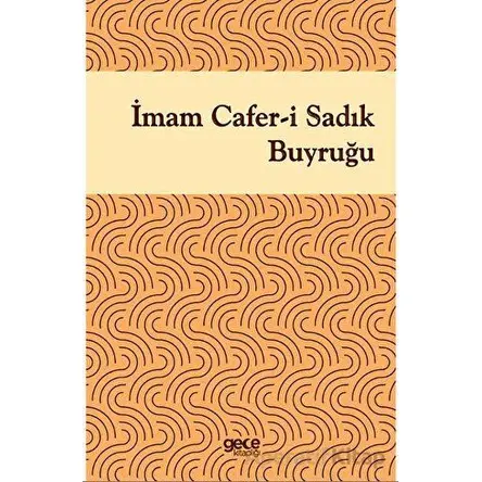 İmam Cafer-i Sadık Buyruğu - İmam Cafer-i Sadık - Gece Kitaplığı