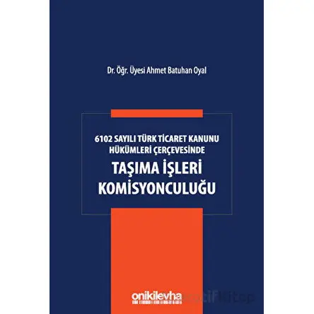 6102 Sayılı Türk Ticaret Kanunu Hükümleri Çerçevesinde Taşıma İşleri Komisyonculuğu