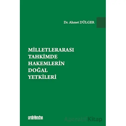 Milletlerarası Tahkimde Hakemlerin Doğal Yetkileri - Ahmet Dülger - On İki Levha Yayınları