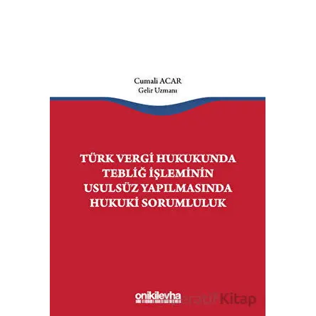 Türk Vergi Hukukunda Tebliğ İşleminin Usulsüz Yapılmasında Hukuki Sorumluluk