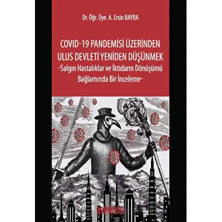 COVID-19 Pandemisi Üzerinden Ulus Devleti Yeniden Düşünmek -Salgın Hastalıklar ve İktidarın Dönüşümü