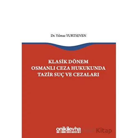 Klasik Dönem Osmanlı Ceza Hukukunda Tazir Suç ve Cezaları