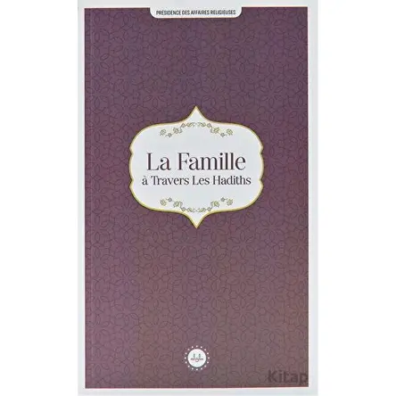 La Famille a Travers Les Hadiths (Hadislerle Aile) Fransızca - Kolektif - Diyanet İşleri Başkanlığı