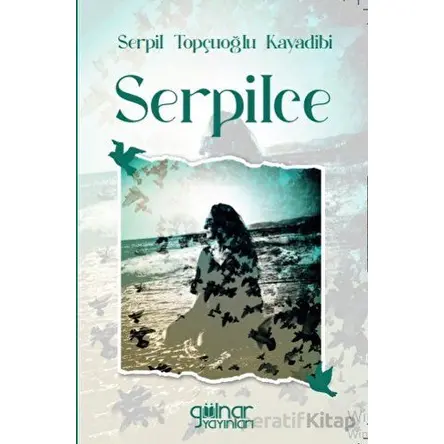 Serpilce - Serpil Topçuoğlu Kayadibi - Gülnar Yayınları