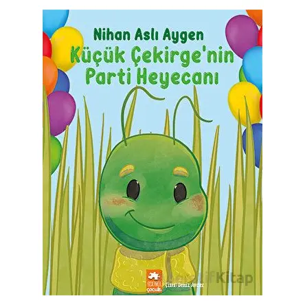 Küçük Çekirge’nin Parti Heyecanı - Nihan Aslı Aygen - Eksik Parça Yayınları