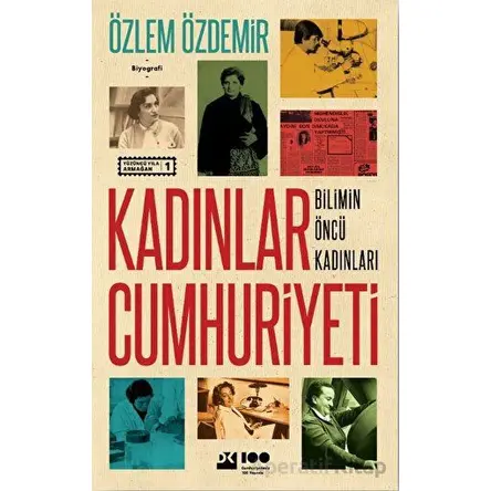 Kadınlar Cumhuriyeti - Bilimin Öncü Kadınları - Özlem Özdemir - Doğan Kitap