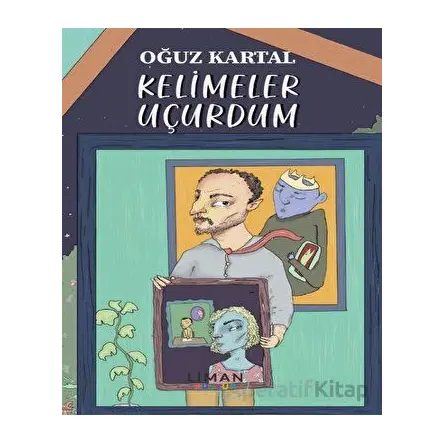Kelimeler Uçurdum - Oğuz Kartal - Liman Yayınevi