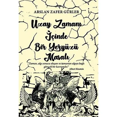 Uzay Zamanı İçinde Bir Yeryüzü Masalı - Arslan Zafer Gürler - İkinci Adam Yayınları