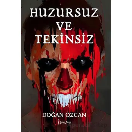 Huzursuz ve Tekinsiz - Doğan Özcan - İkinci Adam Yayınları
