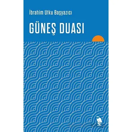 Güneş Duası - İbrahim Utku Başyazıcı - Nemesis Kitap