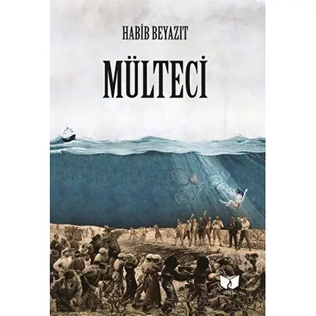 Mülteci - Habib Beyazıt - Ateş Yayınları