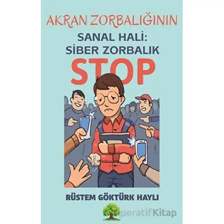 Akran Zorbalığının Sanal Hali: Siber Zorbalık - Rüstem Göktürk Haylı - Platanus Publishing