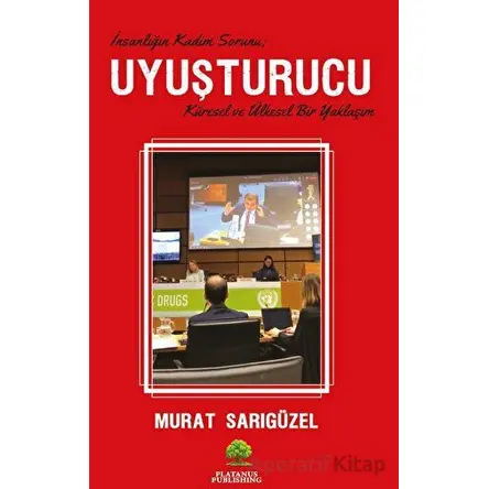 İnsanlığın Kadim Sorunu: Uyuşturucu - Murat Sarıgüzel - Platanus Publishing