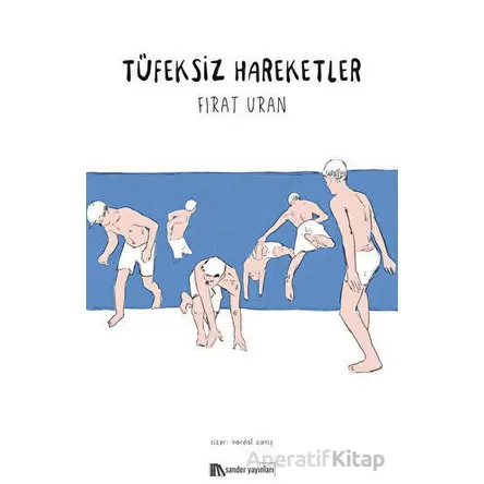 Tüfeksiz Hareketler - Fırat Uran - Sander Yayınları