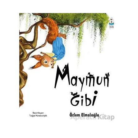 Maymun Gibi - Özlem Elmalıoğlu - Luna Çocuk Yayınları