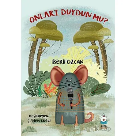 Onları Duydun mu? - Beril Özcan - Luna Çocuk Yayınları