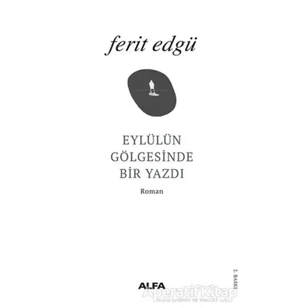 Eylülün Gölgesinde Bir Yazdı - Ferit Edgü - Alfa Yayınları