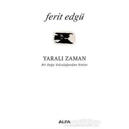 Yaralı Zaman - Ferit Edgü - Alfa Yayınları