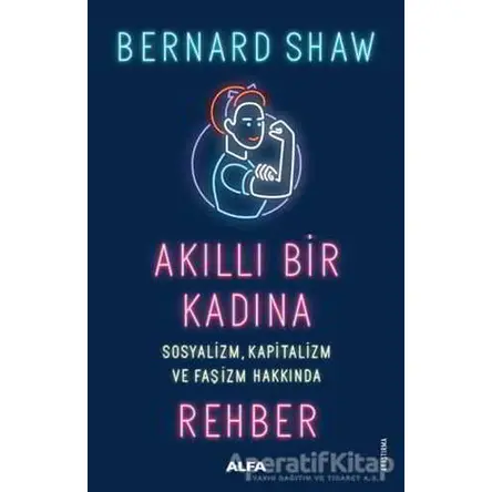 Akıllı Bir Kadına Rehber - Bernard Shaw - Alfa Yayınları