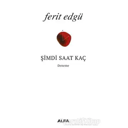 Şimdi Saat Kaç - Ferit Edgü - Alfa Yayınları