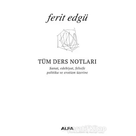 Tüm Ders Notları - Ferit Edgü - Alfa Yayınları
