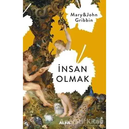 İnsan Olmak - John Gribbin - Alfa Yayınları