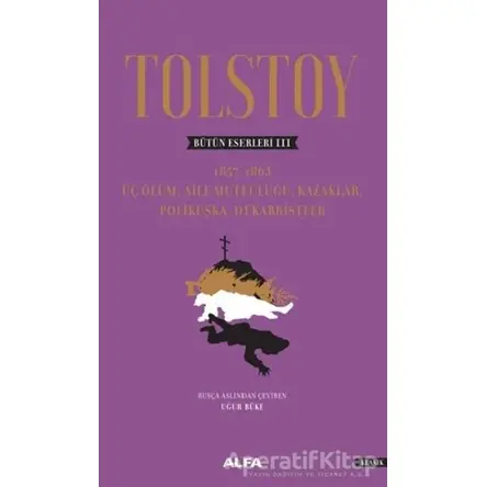 Tolstoy - Bütün Eserleri 3 - Lev Nikolayeviç Tolstoy - Alfa Yayınları