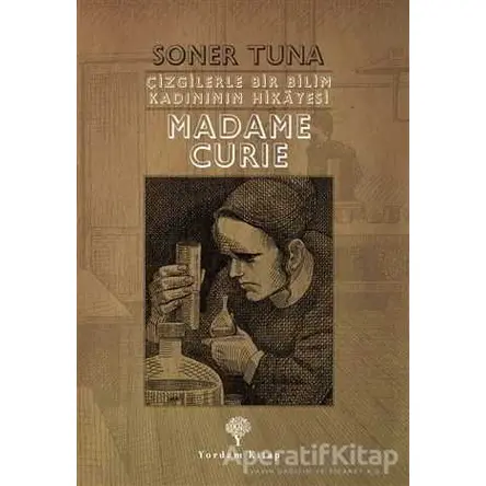 Çizgilerle Bir Bilim Kadınının Hikayesi - Madame Cruie - Soner Tuna - Yordam Kitap
