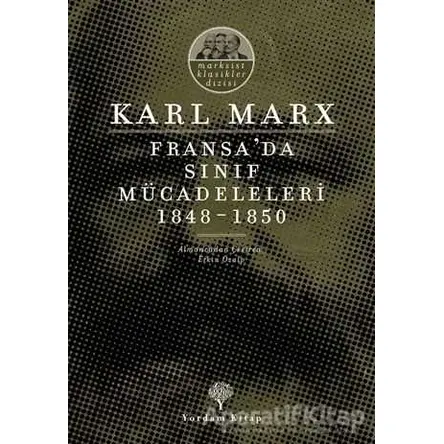 Fransada Sınıf Mücadeleleri 1848 -1850 - Karl Marx - Yordam Kitap