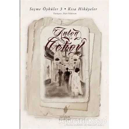 Seçme Öyküler 3 - Kısa Hikayeler - Anton Pavloviç Çehov - Yordam Edebiyat