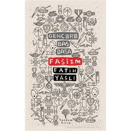 Faşizm - Gençlerle Baş Başa - Fatih Yaşlı - Yordam Kitap