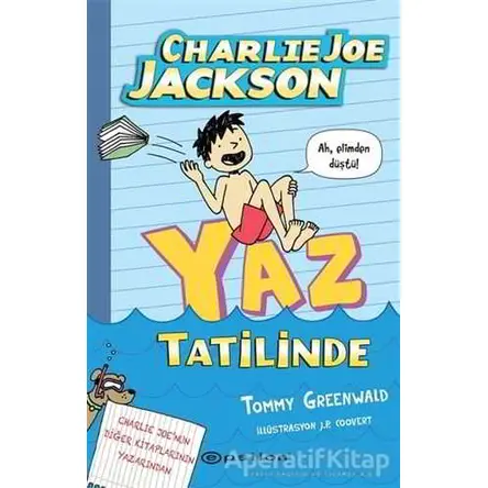 Charlie Joe Jackson Yaz Tatilinde - Tommy Greenwald - Epsilon Yayınevi