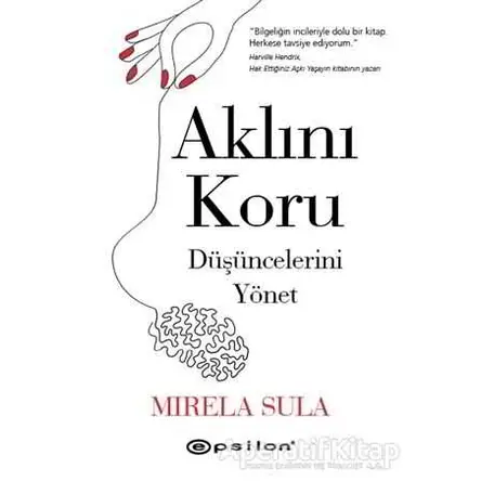 Aklını Koru Düşüncelerini Yönet - Mirela Sula - Epsilon Yayınevi
