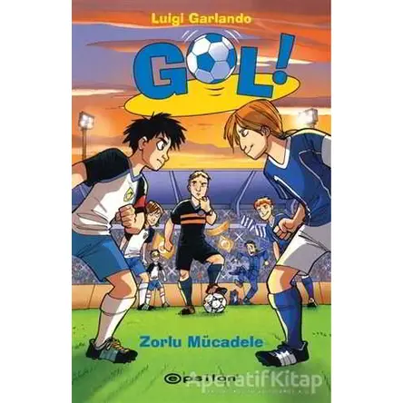Gol! - Zorlu Mücadele - Luigi Garlando - Epsilon Yayınevi